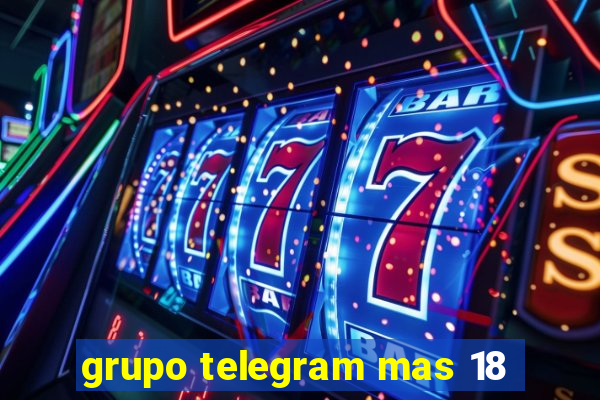 grupo telegram mas 18